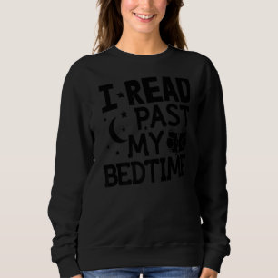 I Read Past My Bedtime Sweatshirt