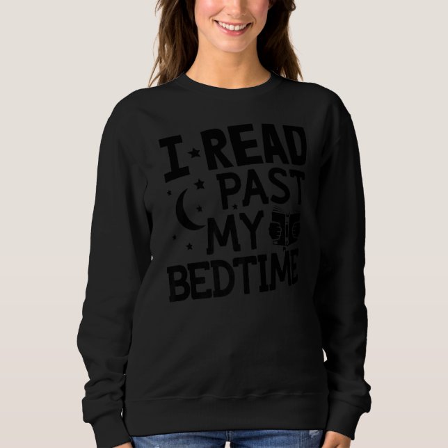 I Read Past My Bedtime Sweatshirt (Front)