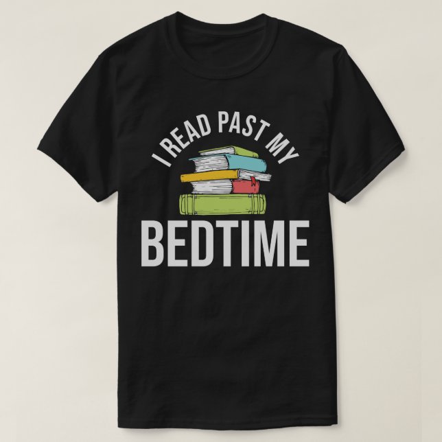 I Read Past My Bedtime T-Shirt (Design Front)