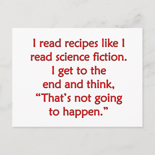 I read recipes like I read science fiction... Postcard (Front)