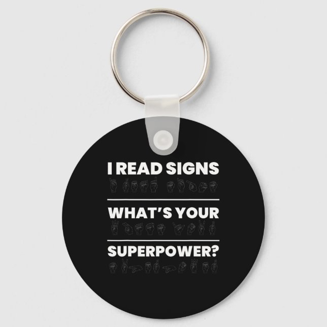 I Read Signs Whats Your Superpower  Key Ring (Front)