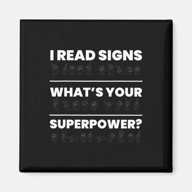 I Read Signs Whats Your Superpower  Magnet (Front)