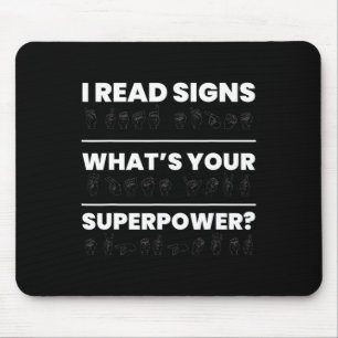 I Read Signs Whats Your Superpower Mouse Pad