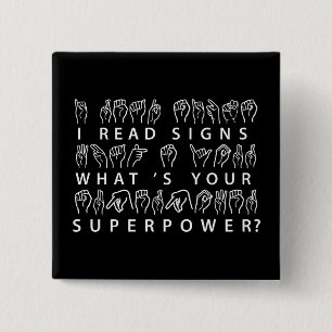 I Read Signs What's Your Superpower Sign Language 15 Cm Square Badge