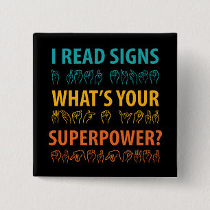 I Read Signs What's Your Superpower Sign Language 15 Cm Square Badge
