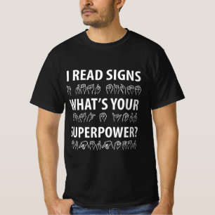 I Read Signs What's Your Superpower Sign Language T-Shirt
