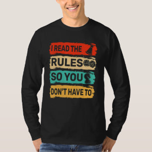 I Read The Rules So You Don't Have To T-Shirt