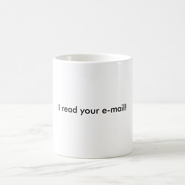 I read your e-mail! coffee mug (Center)