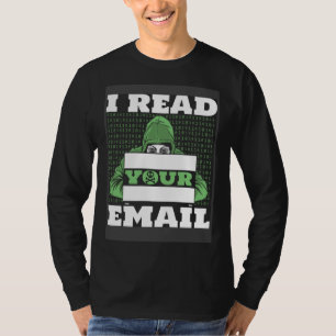 I Read Your E Mail Ethical Hacking White Hat Hacke T-Shirt
