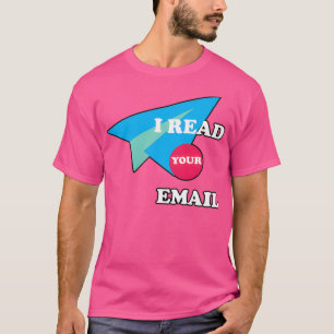 I read your email T-Shirt