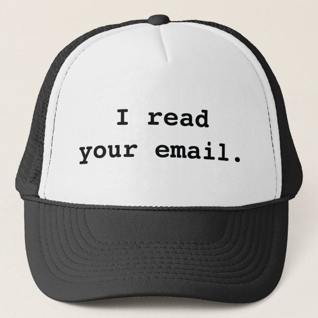 I Read Your Email. Trucker Hat (Front)