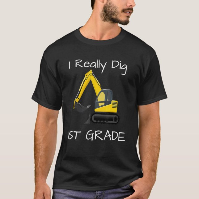 I Really Dig 1st Grade Student Teacher Constructio T-Shirt (Front)