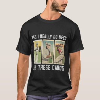I Really Do Need Baseball Card Collector Baseball T-Shirt