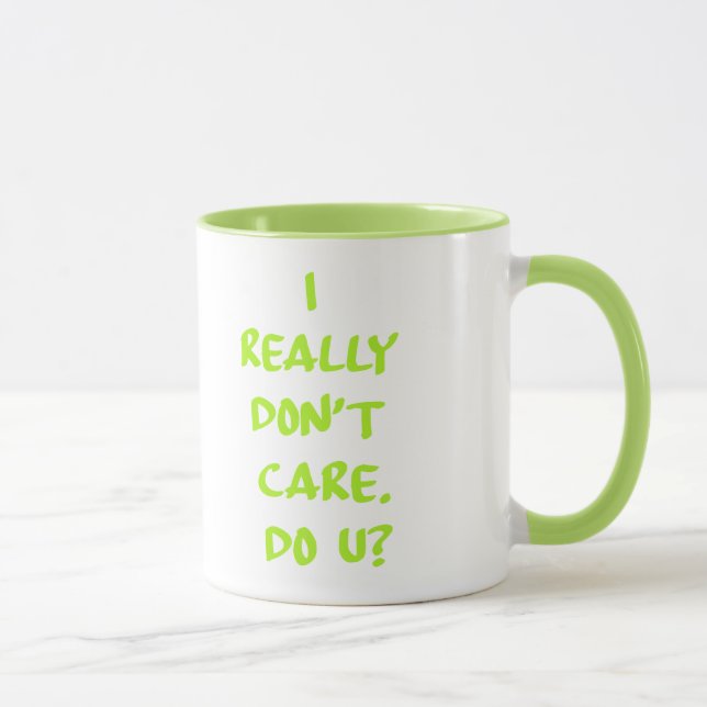 I Really Don't Care. Do You? Mug (Right)