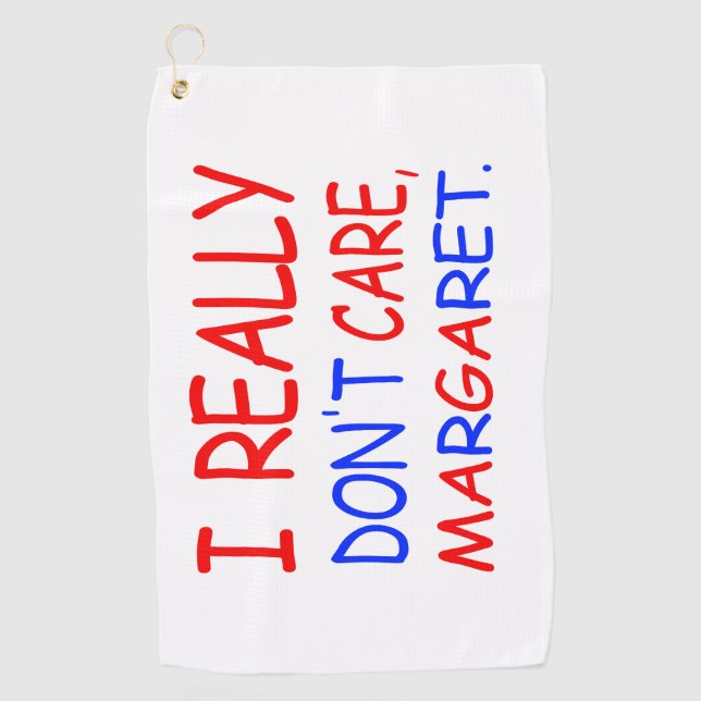 I Really Don't Care, Margaret Golf Towel (Front)