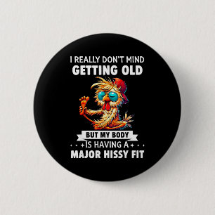 I Really Don't Mind Getting Old But My Body Is Hav 6 Cm Round Badge