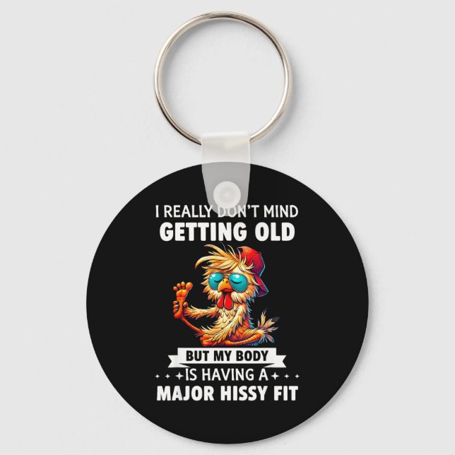 I Really Don't Mind Getting Old But My Body Is Hav Key Ring (Front)