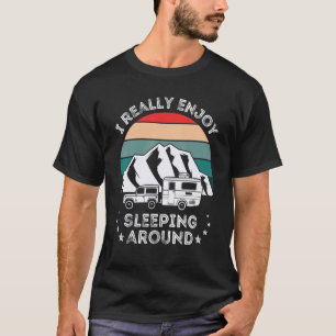I Really Enjoy Sleeping Around Men Rv Camper T-Shirt