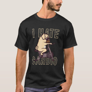 I Really Hate Doing Cardio Dog Animal Pug Bulldog T-Shirt