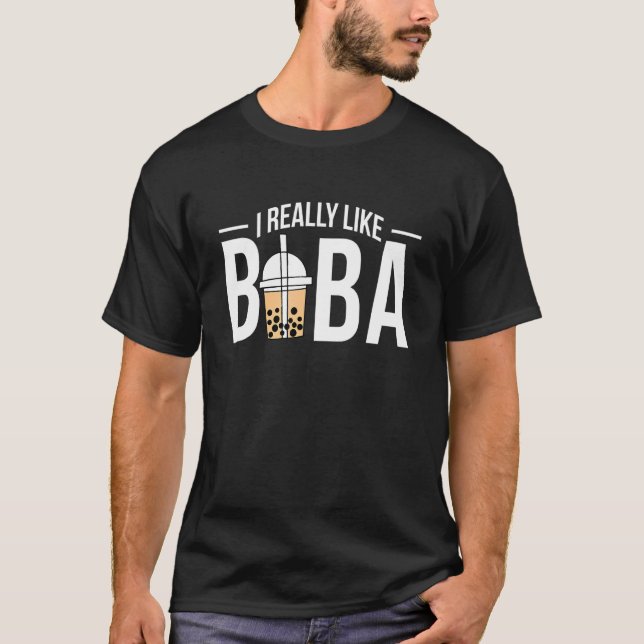 I Really Like Boba Bubble Tea T-Shirt (Front)