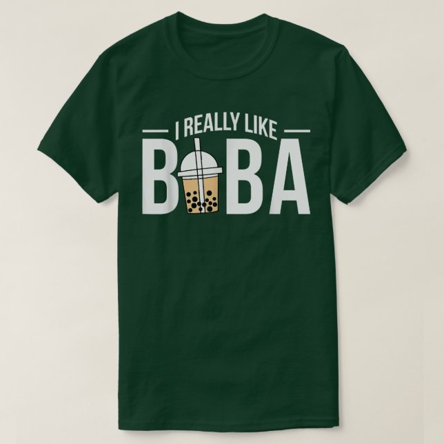 I Really Like Boba Bubble Tea  T-Shirt (Design Front)