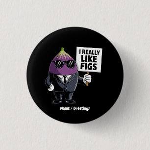 I Really Like Figs Funny Fig Character Artwork 3 Cm Round Badge