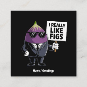 I Really Like Figs Funny Fig Character Artwork Square Business Card