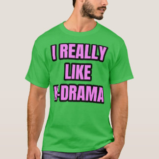 I Really Like KDrama 1 T-Shirt