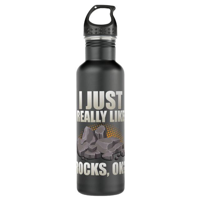 I Really Like Rocks Geology Geologist Rock Collect 710 Ml Water Bottle (Front)