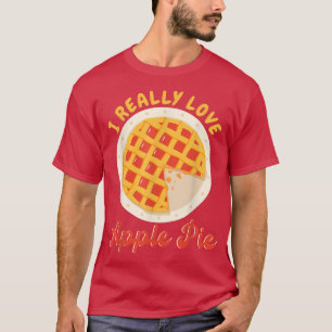 I Really Love APple Pie Delicious Apple Pie T-Shirt