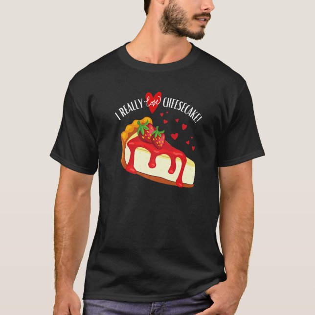 I Really Love Cheesecake Strawberry T-Shirt (Front)