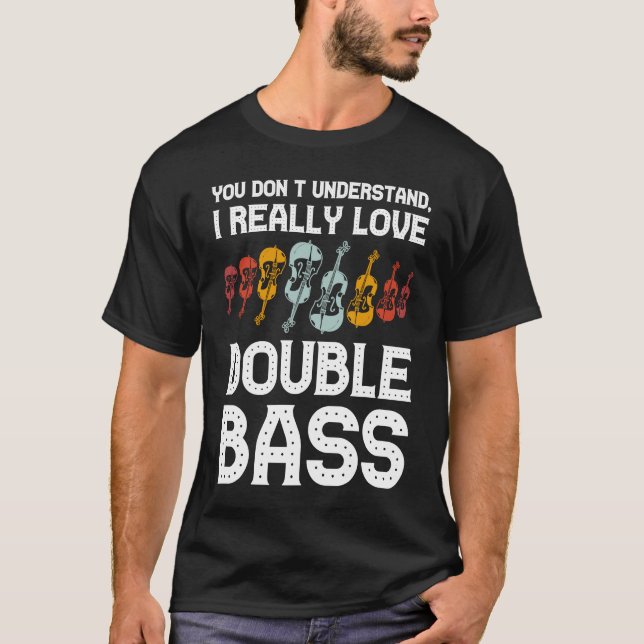 I really love double bass double basses T-Shirt (Front)