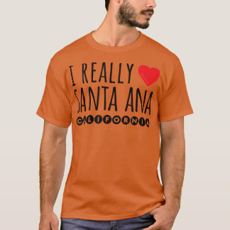 I REALLY LOVE (HEART) SANTA ANA CALIFORNIA T-Shirt