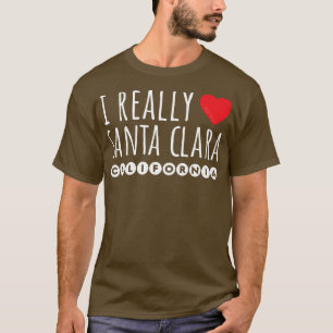 I REALLY LOVE (HEART) SANTA CLARA CALIFORNIA T-Shirt