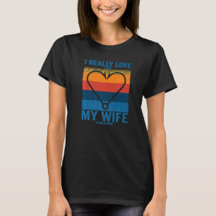 I Really Love It When My Wife Lets Me Go Fishing H T-Shirt
