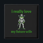 I Really Love My Future Wife Cowboy Frog Meme Groo Magnet<br><div class="desc">I Really Love My Future Wife Cowboy Frog Meme Groom Squad</div>