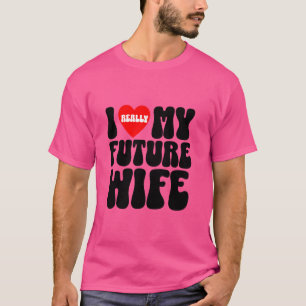 I really love my future wife groom squad bachelor T-Shirt