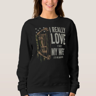 I Really Love My Wife Mens Deer Hunting Bowhunti Sweatshirt