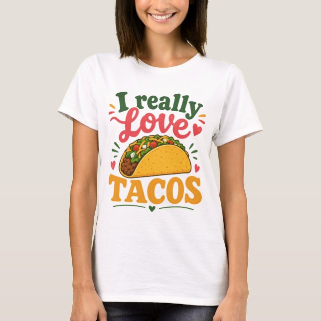 I really love tacos T-Shirt (Front)