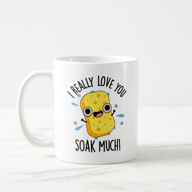 I Really Love You Soak Much Funny Sponge Pun  Coffee Mug (Left)