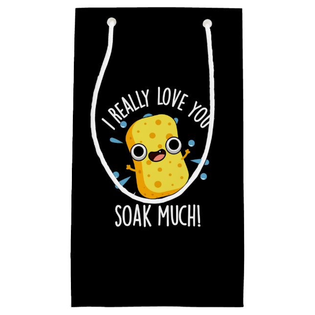 I Really Love You Soak Much Sponge Pun Dark BG  Small Gift Bag (Front)