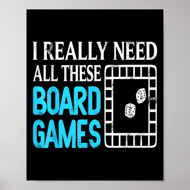 I Really Need All These Funny Board Game Collector Poster (Front)