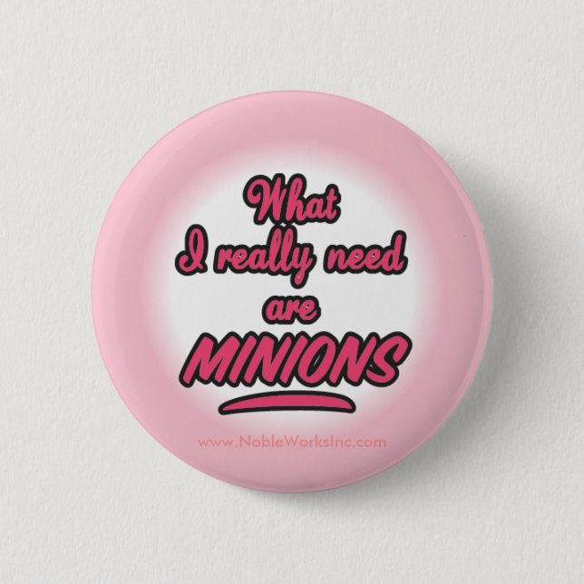 I Really Need Minions (Button) 6 Cm Round Badge (Front)