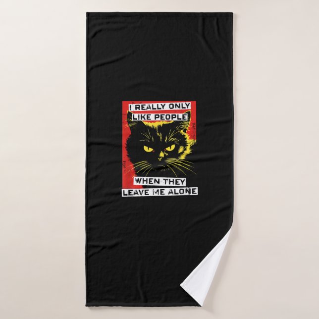 I Really Only Like People When They Leave Me Alone Bath Towel (Bath Towel)