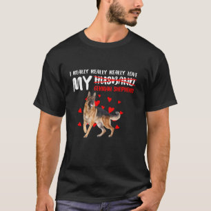 I Really Really Really Love My German Shepherd Tee
