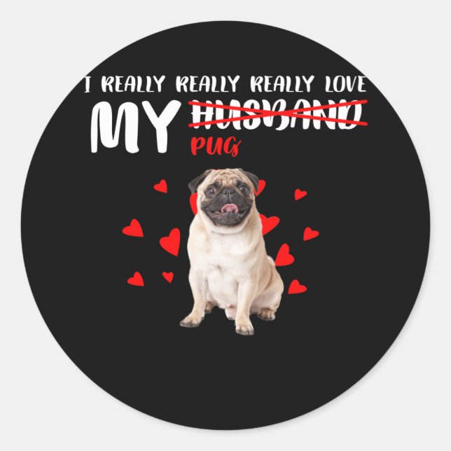 I really really really love my pug classic round sticker (Front)