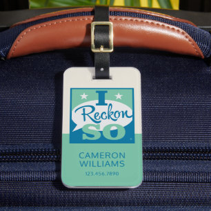 I Reckon So Luggage Tag