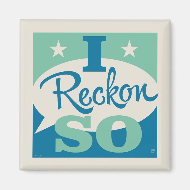 I Reckon So Magnet (Front)