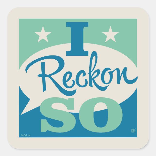 I Reckon So Square Sticker (Front)