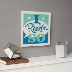 I Reckon So Square Wall Clock